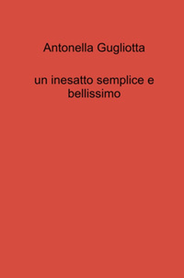Un inesatto semplice e bellissimo - Librerie.coop Un inesatto semplice e bellissimo - Librerie.coop