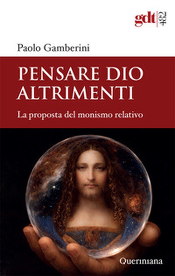 Pensare Dio altrimenti. La proposta del monismo relativo - Librerie.coop