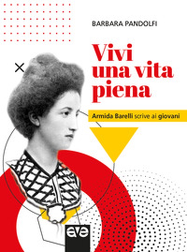 Vivi una vita piena. Armida Barelli scrive ai giovani - Librerie.coop Vivi una vita piena. Armida Barelli scrive ai giovani - Librerie.coop