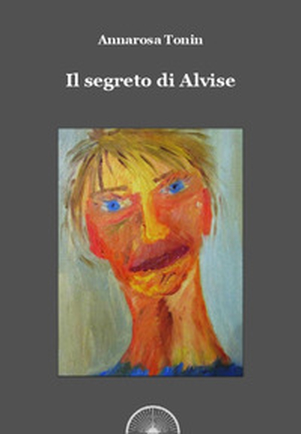 Il segreto di Alvise - Librerie.coop Il segreto di Alvise - Librerie.coop