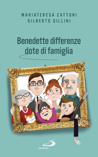 Benedette differenze, dote di famiglia. Trasmettere valori nelle relazioni familiari - Librerie.coop Benedette differenze, dote di famiglia. Trasmettere valori nelle relazioni familiari - Librerie.coop