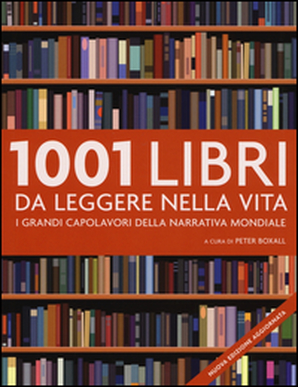 1001 libri da leggere nella vita. I grandi capolavori della narrativa mondiale - Librerie.coop 1001 libri da leggere nella vita. I grandi capolavori della narrativa mondiale - Librerie.coop