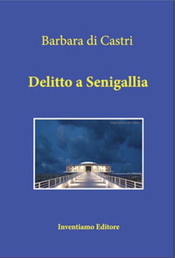 Delitto a Senigallia - Librerie.coop Delitto a Senigallia - Librerie.coop