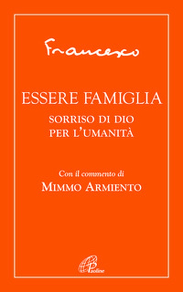 Essere famiglia. Sorriso di Dio per l'umanità - Librerie.coop Essere famiglia. Sorriso di Dio per l'umanità - Librerie.coop