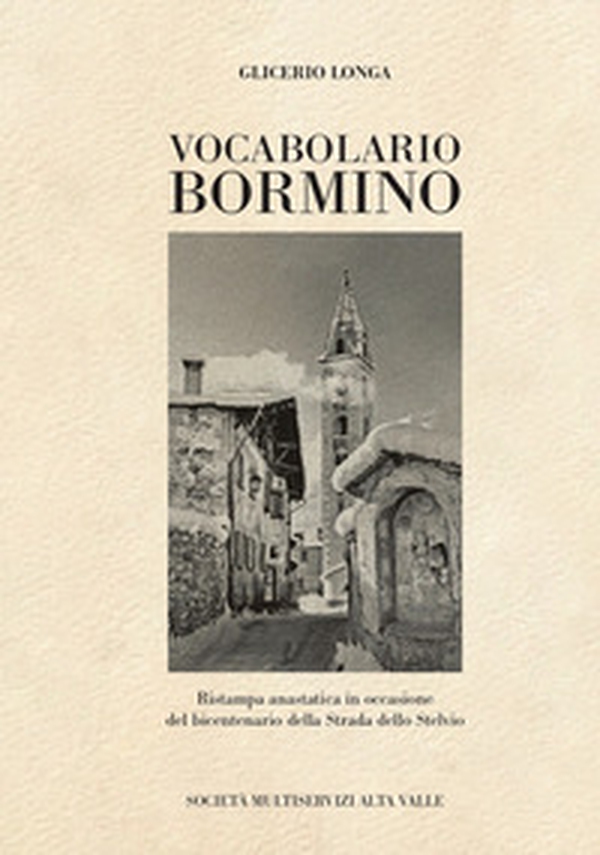 Vocabolario bormino. Ristampa anastatica in occasione del bicentenario della Strada dello Stelvio - Librerie.coop Vocabolario bormino. Ristampa anastatica in occasione del bicentenario della Strada dello Stelvio - Librerie.coop