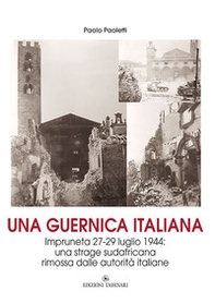 Una Guernica italiana. Impruneta 27-29 luglio 1944: una strage sudafricana rimossa dalle autorità italiane - Librerie.coop