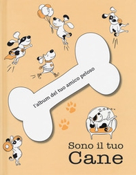 Sono il tuo cane. L'album del tuo amico peloso - Librerie.coop