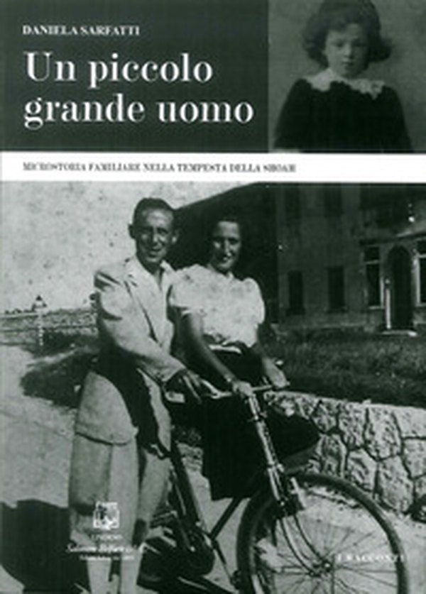 Un piccolo grande uomo. Microstoria familiare nella tempesta della Shoah - Librerie.coop Un piccolo grande uomo. Microstoria familiare nella tempesta della Shoah - Librerie.coop