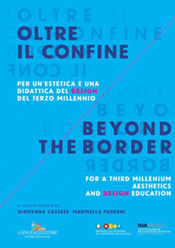 Oltre il confine. Per un'estetica e una didattica del design del terzo millennio-Beyond the border. A design aesthetic and education for the third millenium - Librerie.coop Oltre il confine. Per un'estetica e una didattica del design del terzo millennio-Beyond the border. A design aesthetic and education for the third millenium - Librerie.coop