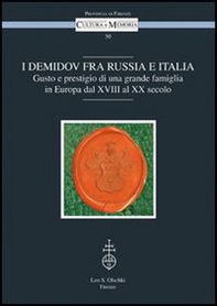 I Demidov fra Russia e Italia. Gusto e prestigio di una grande famiglia in Europa fra Otto e Novecento - Librerie.coop