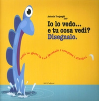 Io lo vedo... e tu cosa vedi? Disegnalo - Librerie.coop