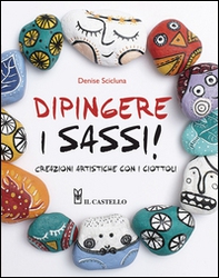 Dipingere i sassi! - Librerie.coop