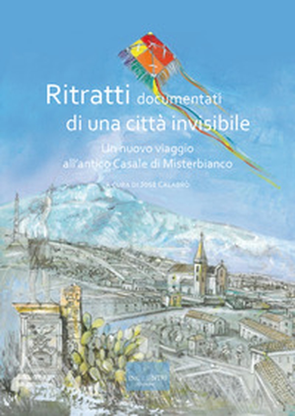 Ritratti documentati di una città invisibile. Un nuovo viaggio all'antico Casale di Misterbianco - Librerie.coop