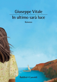 In ultimo sarà luce - Librerie.coop In ultimo sarà luce - Librerie.coop