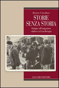 Storie senza storia. Indagine sull'emigrazione calabrese in Gran Bretagna - Librerie.coop Storie senza storia. Indagine sull'emigrazione calabrese in Gran Bretagna - Librerie.coop