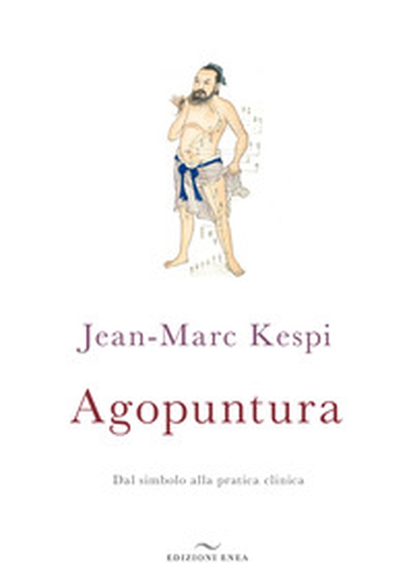 Agopuntura. Dal simbolo alla pratica clinica - Librerie.coop Agopuntura. Dal simbolo alla pratica clinica - Librerie.coop