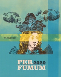Incensum. Perfumum 2020. Catalogo della mostra (Torino, 10 settembre 2020-10 gennaio 2021) - Librerie.coop