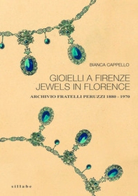 Gioielli a Firenze-Jewels in Florence. Archivio fratelli Peruzzi 1880-1970 - Librerie.coop