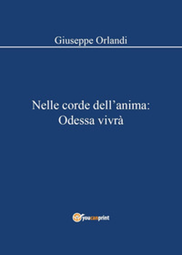 Nelle corde dell'anima: Odessa vivrà - Librerie.coop Nelle corde dell'anima: Odessa vivrà - Librerie.coop