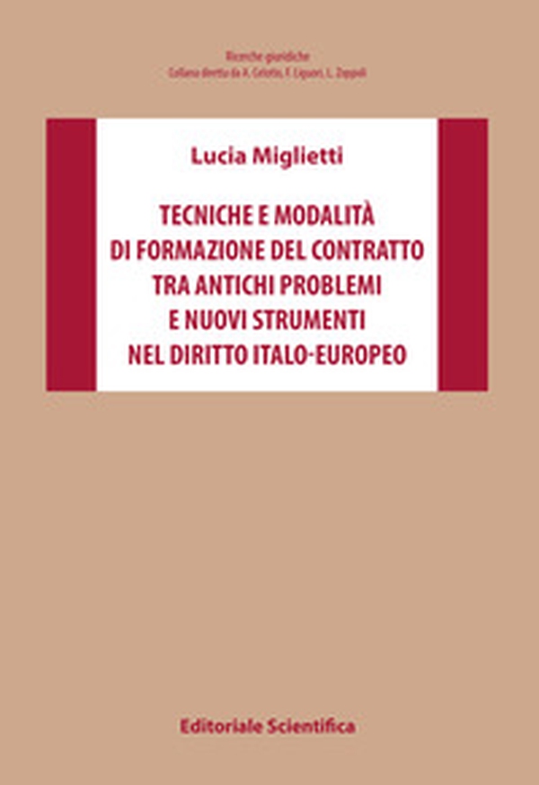 Tecniche e modalità di formazione del contratto tra antichi problemi e nuovi strumenti nel diritto italo-europeo - Librerie.coop Tecniche e modalità di formazione del contratto tra antichi problemi e nuovi strumenti nel diritto italo-europeo - Librerie.coop