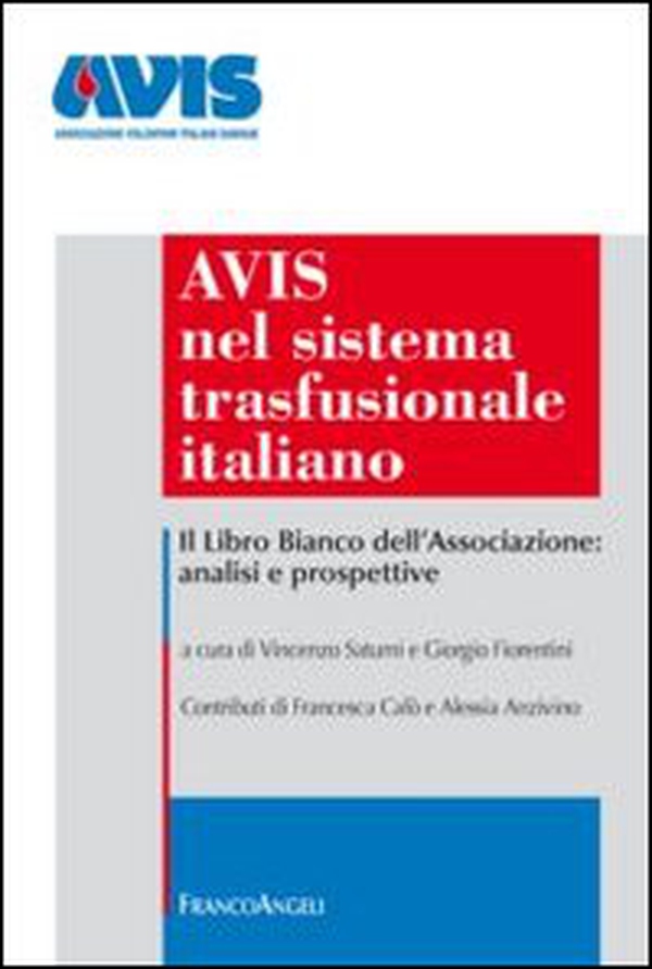 Avis nel sistema trasfusionale italiano. Il libro bianco dell'associazione: analisi e prospettive - Librerie.coop Avis nel sistema trasfusionale italiano. Il libro bianco dell'associazione: analisi e prospettive - Librerie.coop