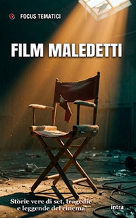 Film maledetti. Storie vere di set, tragedie e leggende del cinema - Librerie.coop