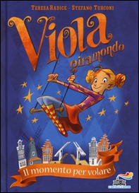 Il momento per volare. Viola giramondo - Librerie.coop Il momento per volare. Viola giramondo - Librerie.coop
