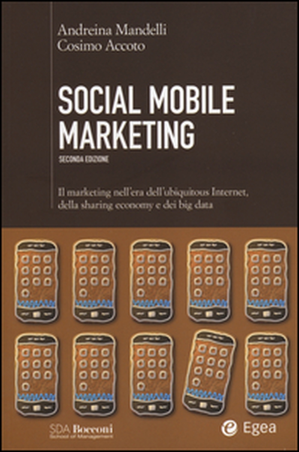 Social mobile marketing. Il marketing nell'era dell'ubiquitous internet, della sharing economy e dei big data - Librerie.coop Social mobile marketing. Il marketing nell'era dell'ubiquitous internet, della sharing economy e dei big data - Librerie.coop