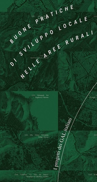 Buone pratiche di sviluppo locale nelle aree rurali. I progetti dei GAL italiani - Librerie.coop