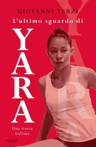 L'ultimo sguardo di Yara. Una storia italiana - Librerie.coop