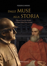 Dalle muse alla storia. Palazzo Camerini-Bembo e il Museo della Terza Armata - Librerie.coop
