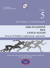 Dislessia-disgrafia. Azione 5: Abilitazione del linguaggio. Materiali per la prevenzione, valutazione, trattamento abilitativo dei disordini funzionali - Librerie.coop