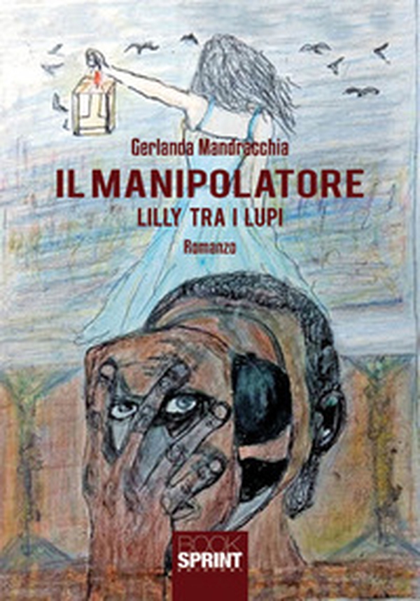 Il manipolatore. Lilly tra i lupi - Librerie.coop Il manipolatore. Lilly tra i lupi - Librerie.coop