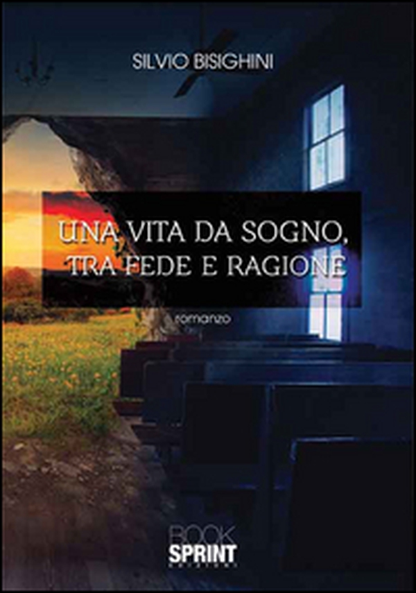 Una vita da sogno, tra fede e ragione - Librerie.coop Una vita da sogno, tra fede e ragione - Librerie.coop
