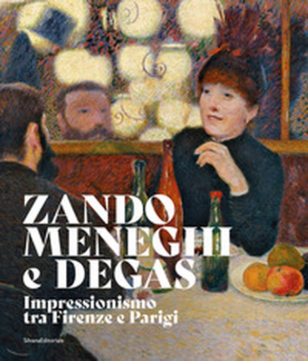 Zandomeneghi e Degas. Impressionismo tra Firenze e Parigi - Librerie.coop