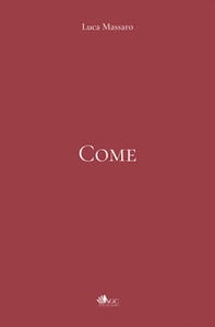 Come. Quaderno di poesie degli ultimi quattro anni. 2022 - Librerie.coop
