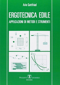 Ergotecnica edile. Applicazioni di metodi e strumenti - Librerie.coop Ergotecnica edile. Applicazioni di metodi e strumenti - Librerie.coop