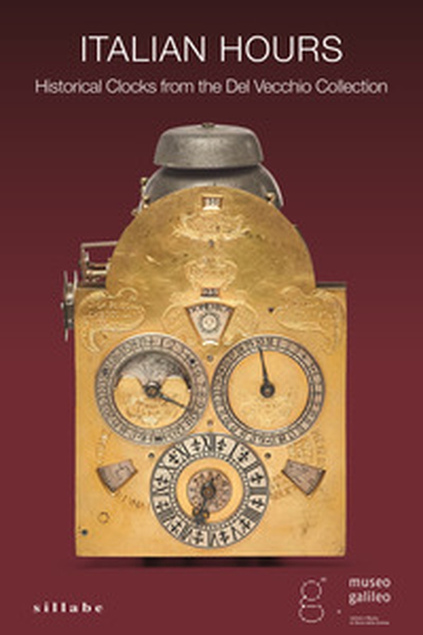 Italian hours. Historical clocks from the Del Vecchio collection - Librerie.coop Italian hours. Historical clocks from the Del Vecchio collection - Librerie.coop
