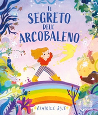 Segreto dell'arcobaleno - Librerie.coop