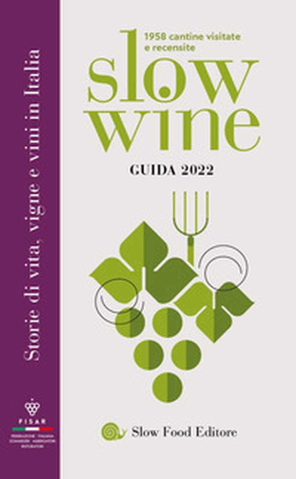 Slow wine 2022. Storie di vita, vigne, vini in Italia - Librerie.coop Slow wine 2022. Storie di vita, vigne, vini in Italia - Librerie.coop