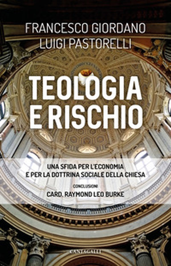 Teologia e rischio. Una sfida per l'economia e per la dottrina sociale della Chiesa - Librerie.coop Teologia e rischio. Una sfida per l'economia e per la dottrina sociale della Chiesa - Librerie.coop