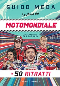 La storia del motomondiale in 50 ritratti - Librerie.coop