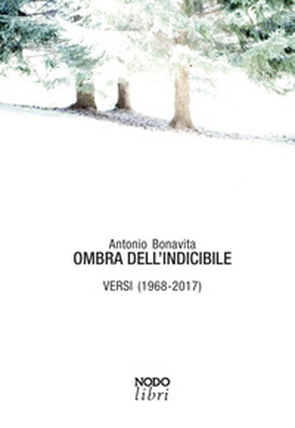 Ombre dell'indicibile. Versi (1968-2017) - Librerie.coop