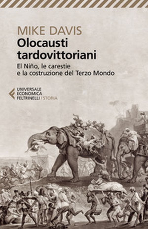 Olocausti tardovittoriani. El Niño, le carestie e la nascita del Terzo Mondo - Librerie.coop Olocausti tardovittoriani. El Niño, le carestie e la nascita del Terzo Mondo - Librerie.coop