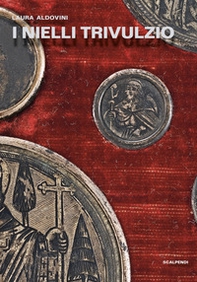 I nielli Trivulzio. Storia, tecnica, collezionismo - Librerie.coop