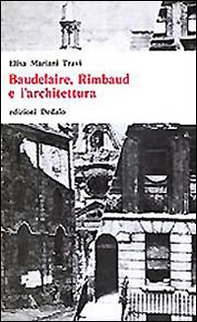 Baudelaire, Rimbaud e l'architettura - Librerie.coop