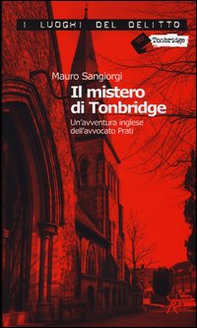 Il mistero di Tonbridge. Un'avventura inglese dell'avvocato Prati - Librerie.coop Il mistero di Tonbridge. Un'avventura inglese dell'avvocato Prati - Librerie.coop