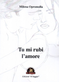 Tu mi rubi l'amore - Librerie.coop Tu mi rubi l'amore - Librerie.coop