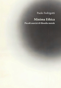 Minima ethica. Piccoli esercizi di filosofia morale - Librerie.coop