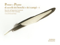 Penne e piume di uccelli dei boschi e dei campi. Raccolte sull'Appennino lombardo da Francesco Gatti ornitologo - Librerie.coop